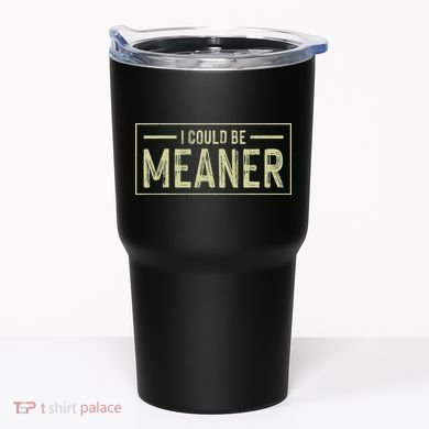 I Could Be Meaner Retro Tumbler
