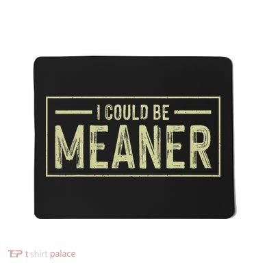 I Could Be Meaner Retro Mousepad