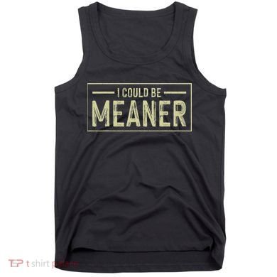 I Could Be Meaner Retro Tank Top