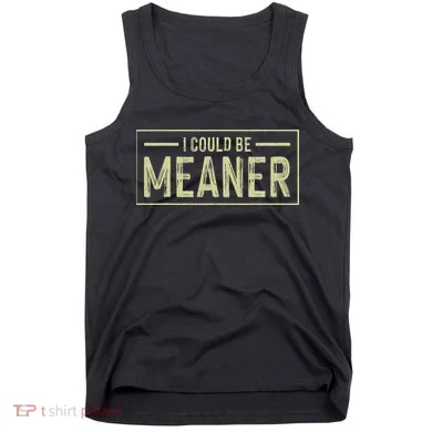 I Could Be Meaner Retro Tank Top