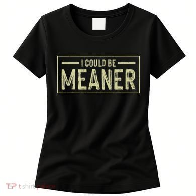 I Could Be Meaner Retro Women's T-Shirt