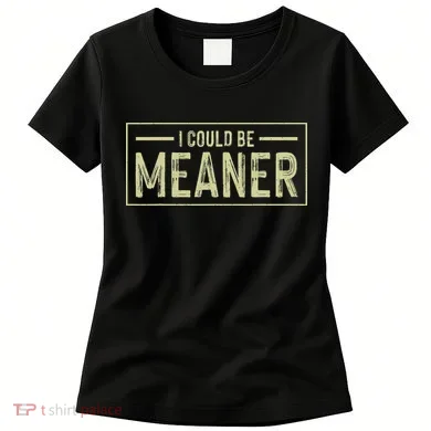 I Could Be Meaner Retro Women's T-Shirt