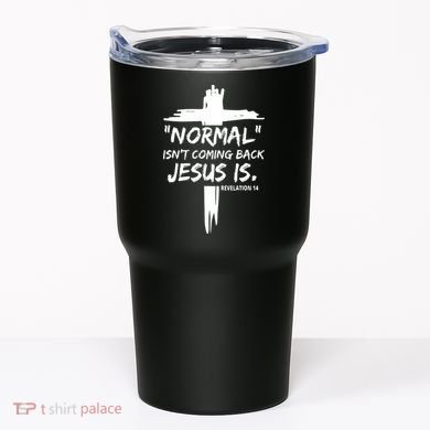 Isnt Coming Back Jesus Is Christian Normal Tumbler