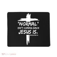 Isnt Coming Back Jesus Is Christian Normal Mousepad thumb 0