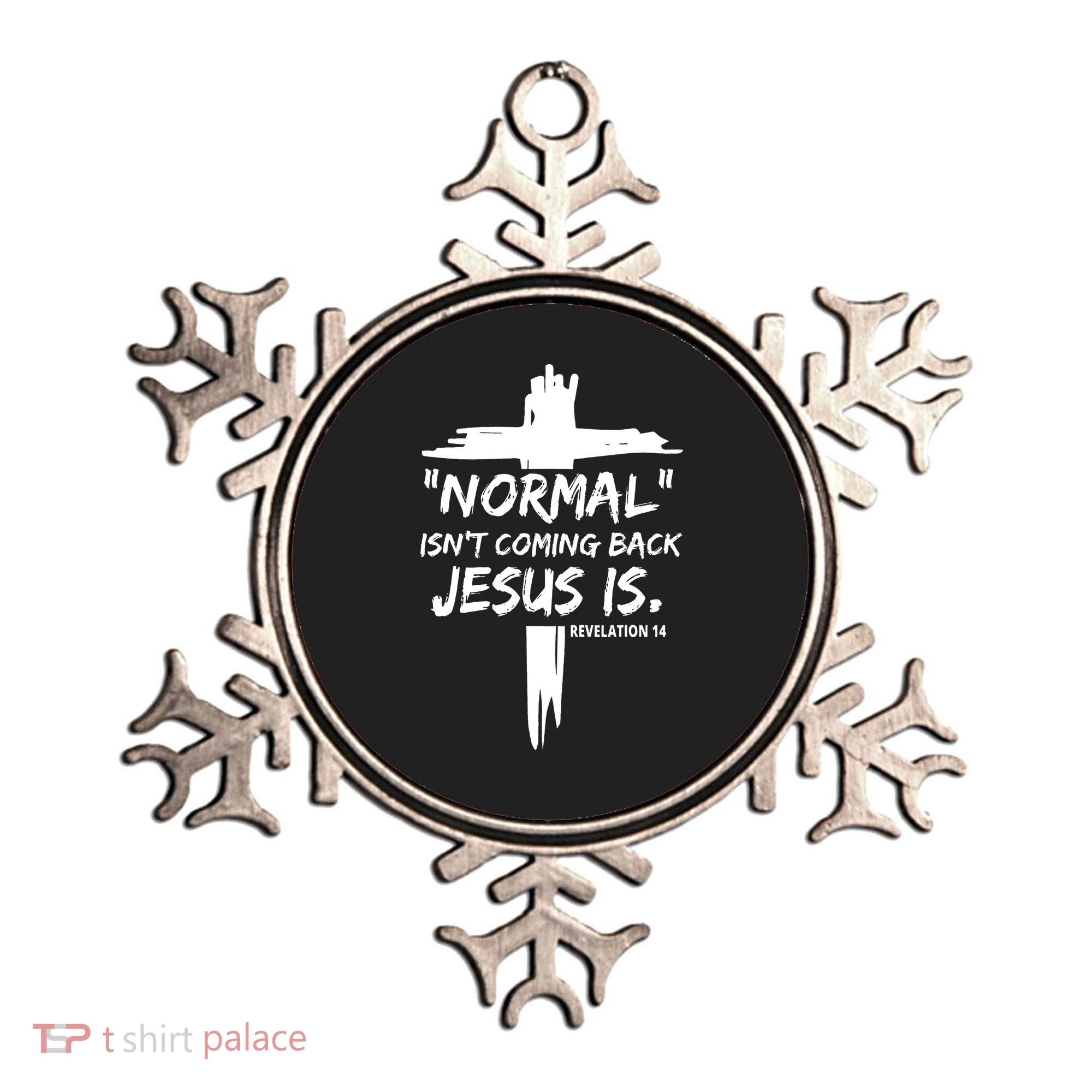Isnt Coming Back Jesus Is Christian Normal Ornament