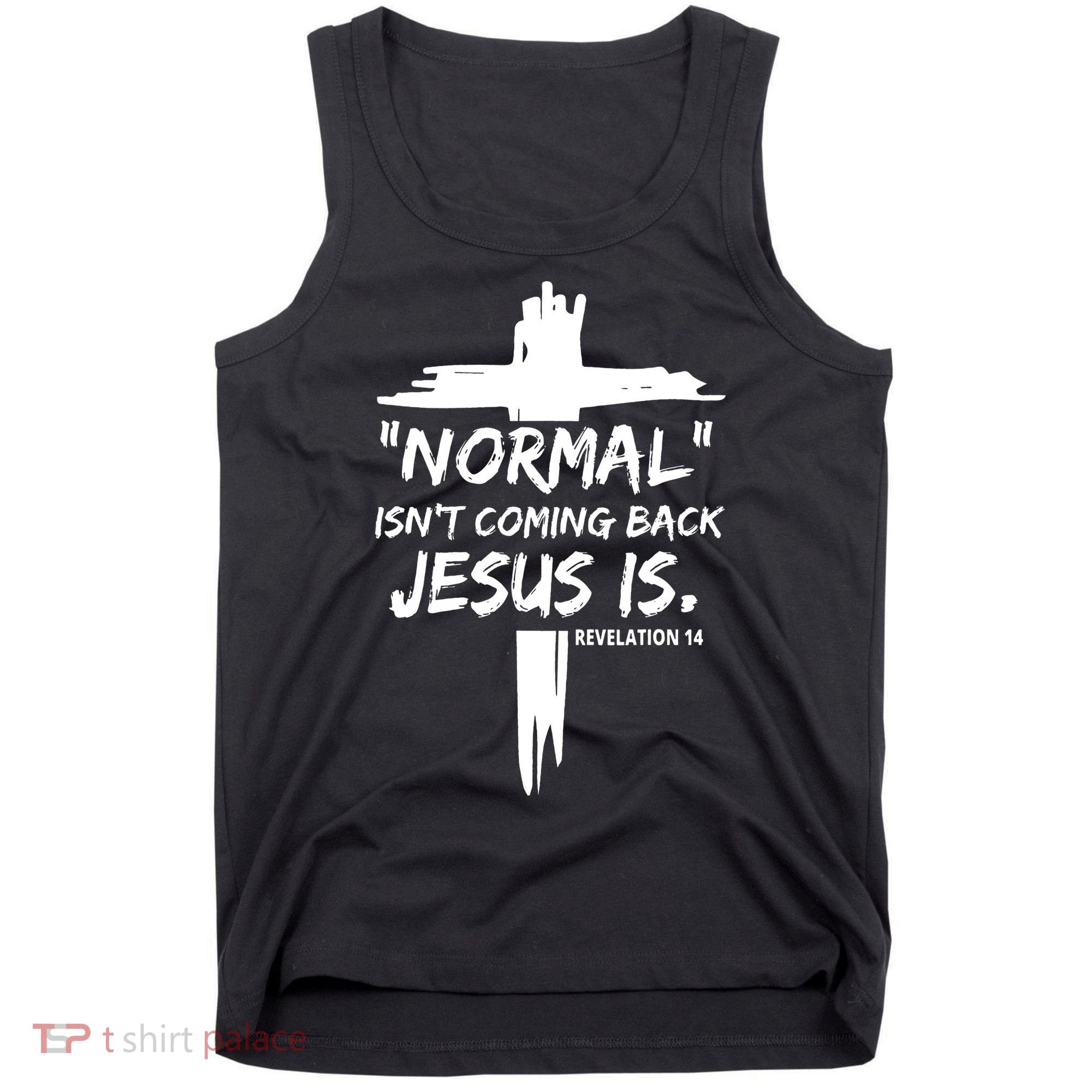 Isnt Coming Back Jesus Is Christian Normal Tank Top
