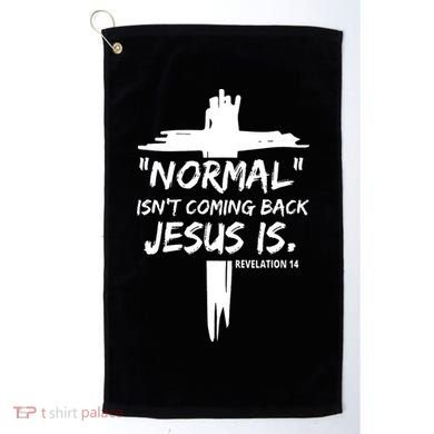 Isnt Coming Back Jesus Is Christian Normal Golf Towel