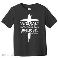 Isnt Coming Back Jesus Is Christian Normal Toddler T-Shirt thumb 0