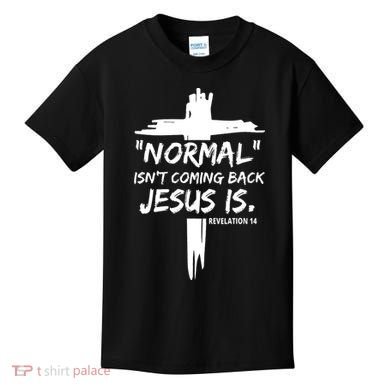 Isnt Coming Back Jesus Is Christian Normal Kids T-Shirt