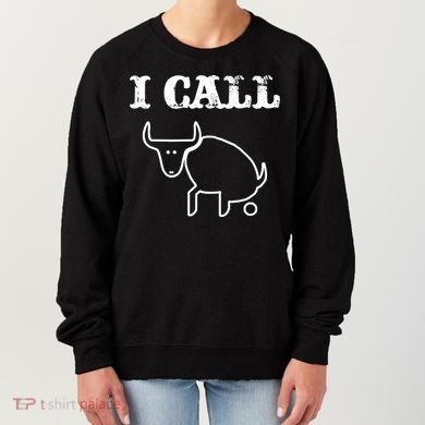 I Call Bull Shit Women's Sweatshirt