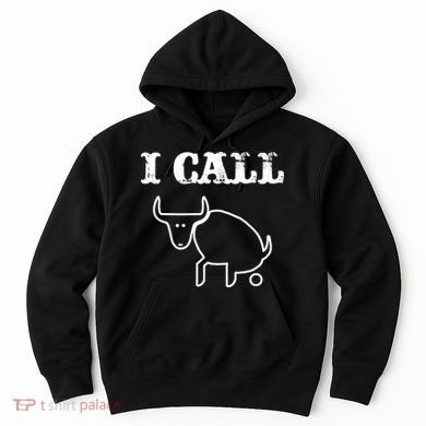 I Call Bull Shit Hoodie