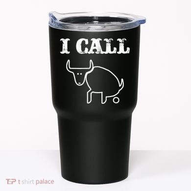 I Call Bull Shit Tumbler