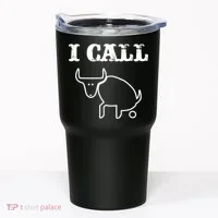 I Call Bull Shit Tumbler thumb 0
