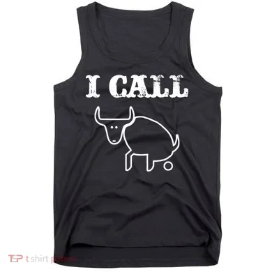 I Call Bull Shit Tank Top