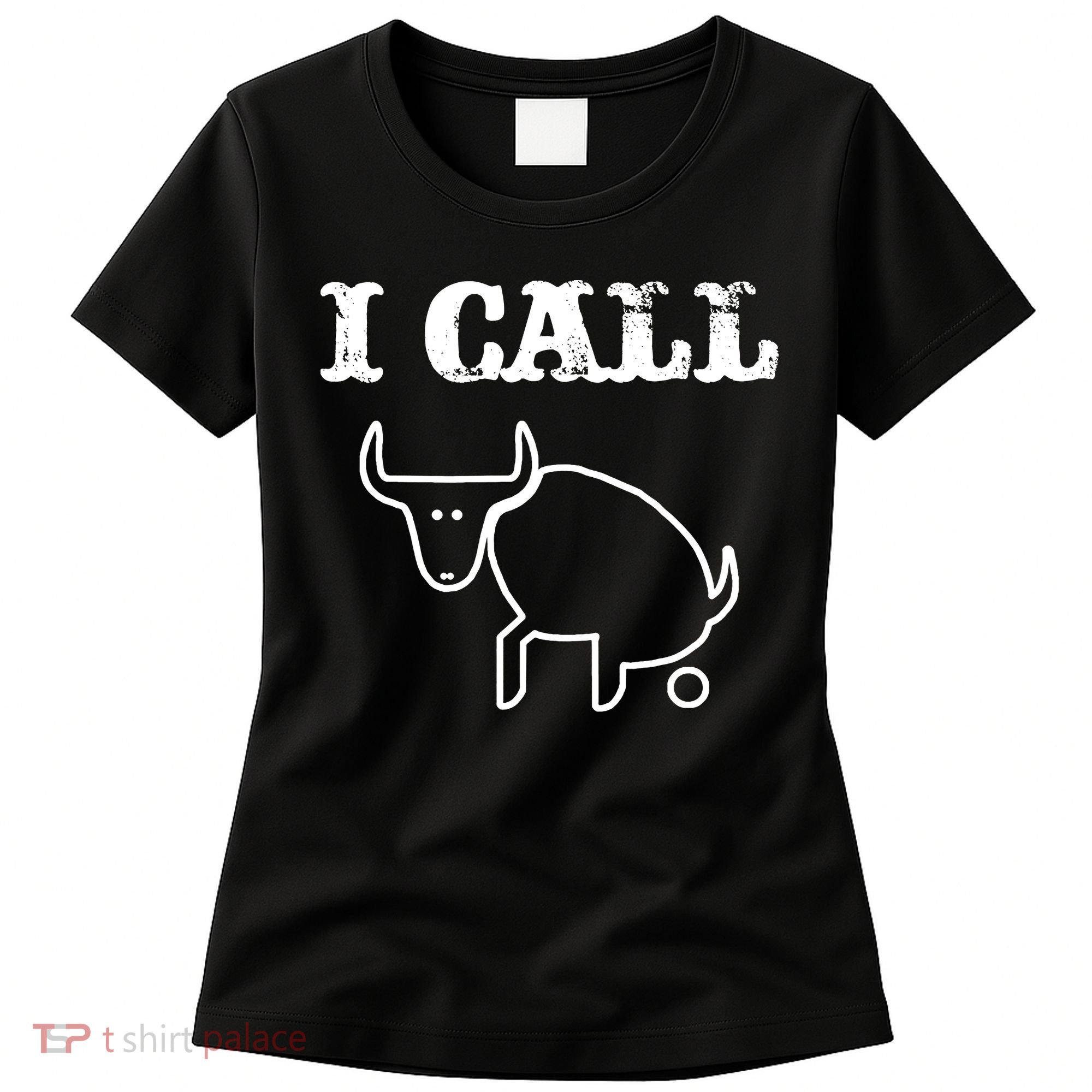 I Call Bull Shit Women's T-Shirt