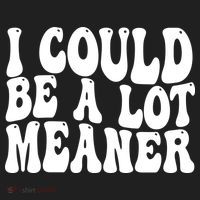 I Could Be Meaner Funny Meme Trends  Tumbler thumb 3