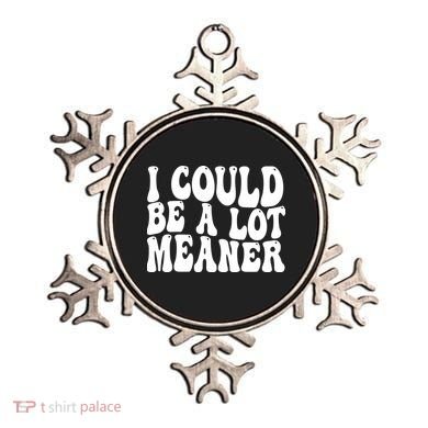 I Could Be Meaner Funny Meme Trends  Ornament