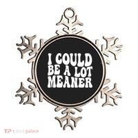 I Could Be Meaner Funny Meme Trends  Ornament thumb 0