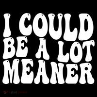 I Could Be Meaner Funny Meme Trends  Ornament thumb 1