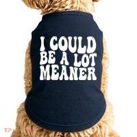 I Could Be Meaner Funny Meme Trends  Doggie Tank thumb 0