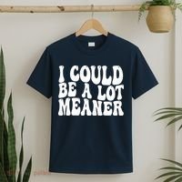 I Could Be Meaner Funny Meme Trends  T-Shirt thumb 2