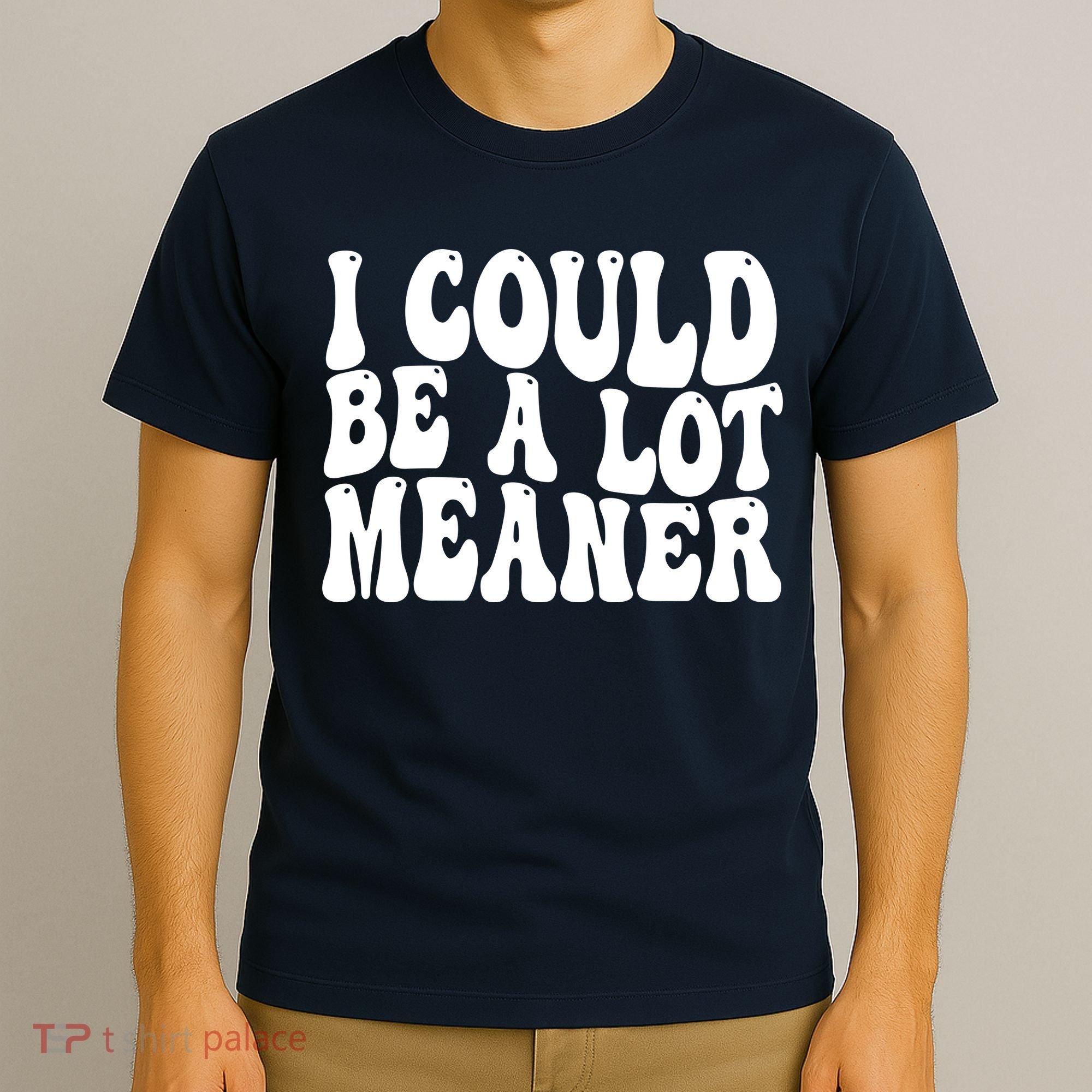 I Could Be Meaner Funny Meme Trends  T-Shirt