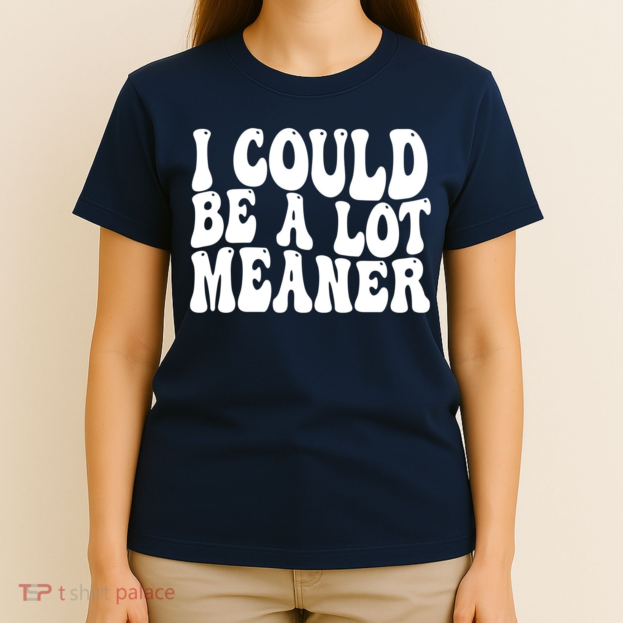 I Could Be Meaner Funny Meme Trends  T-Shirt