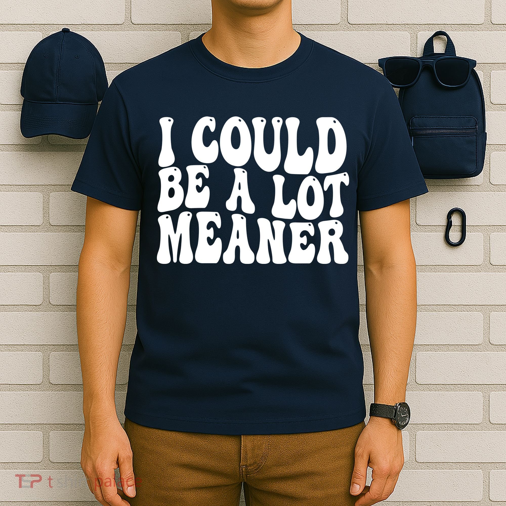 I Could Be Meaner Funny Meme Trends  T-Shirt