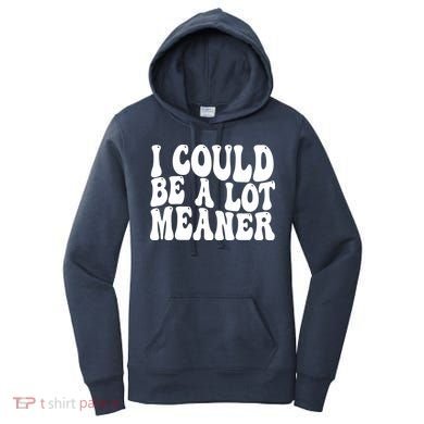 I Could Be Meaner Funny Meme Trends  Women's Hoodie