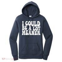 I Could Be Meaner Funny Meme Trends  Women's Hoodie thumb 0
