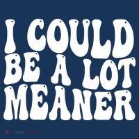 I Could Be Meaner Funny Meme Trends  Women's Hoodie thumb 2