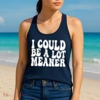 I Could Be Meaner Funny Meme Trends  Women's Tank Top thumb 2