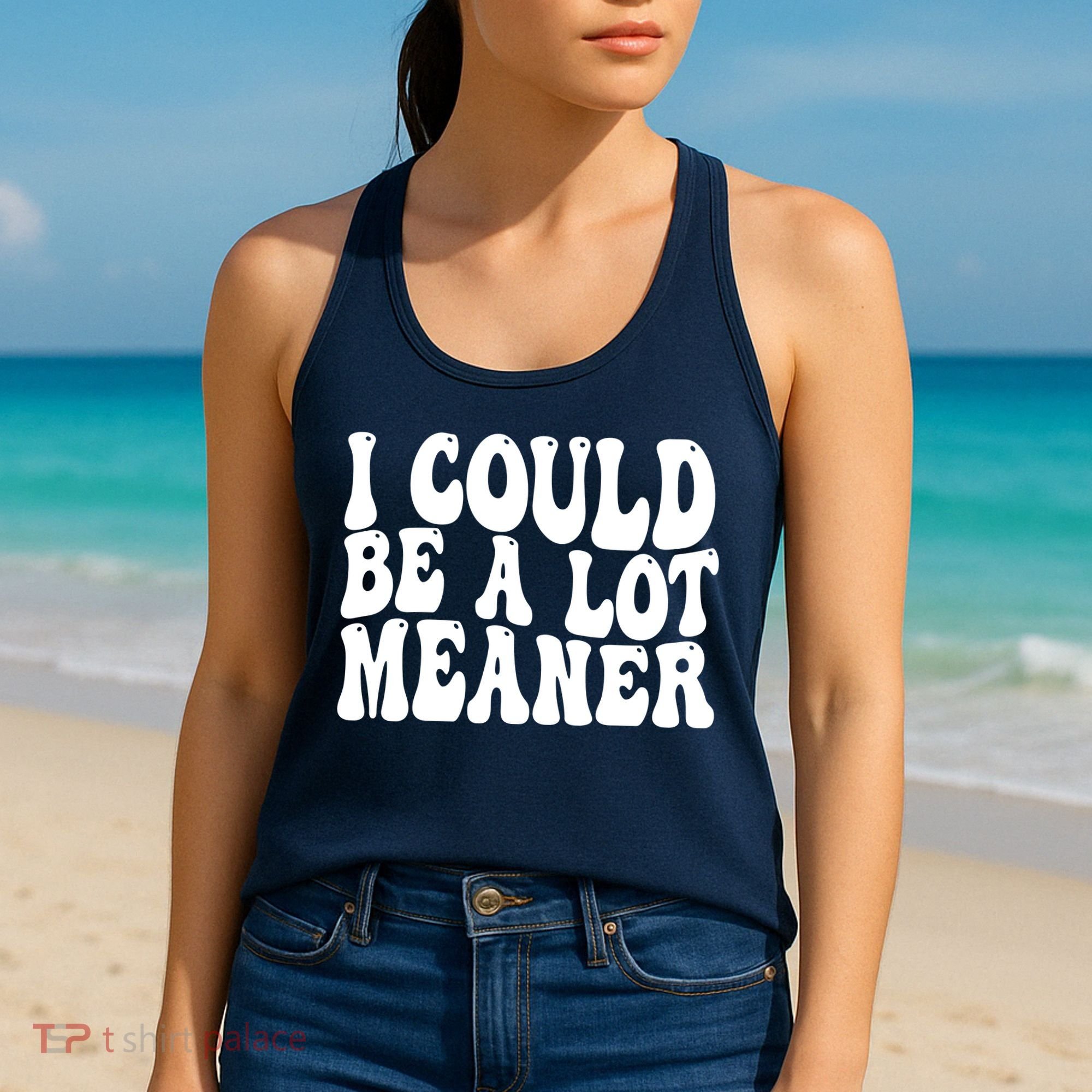 I Could Be Meaner Funny Meme Trends  Women's Tank Top