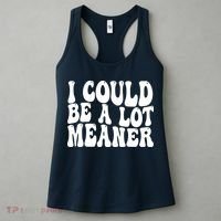 I Could Be Meaner Funny Meme Trends  Women's Tank Top thumb 3