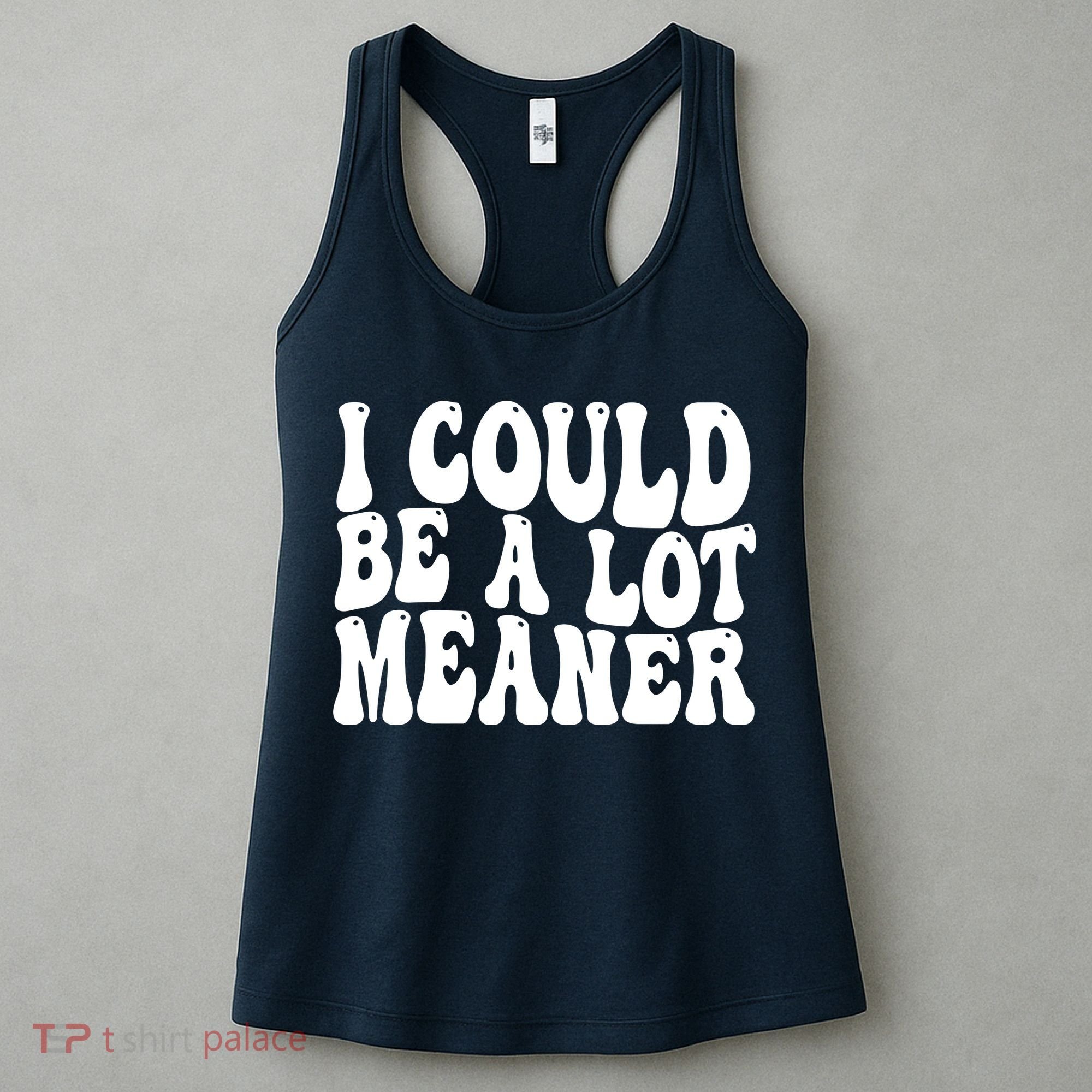 I Could Be Meaner Funny Meme Trends  Women's Tank Top