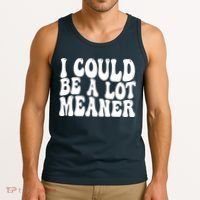 I Could Be Meaner Funny Meme Trends  Tank Top thumb 3