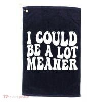 I Could Be Meaner Funny Meme Trends  Golf Towel thumb 0