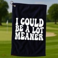 I Could Be Meaner Funny Meme Trends  Golf Towel thumb 1
