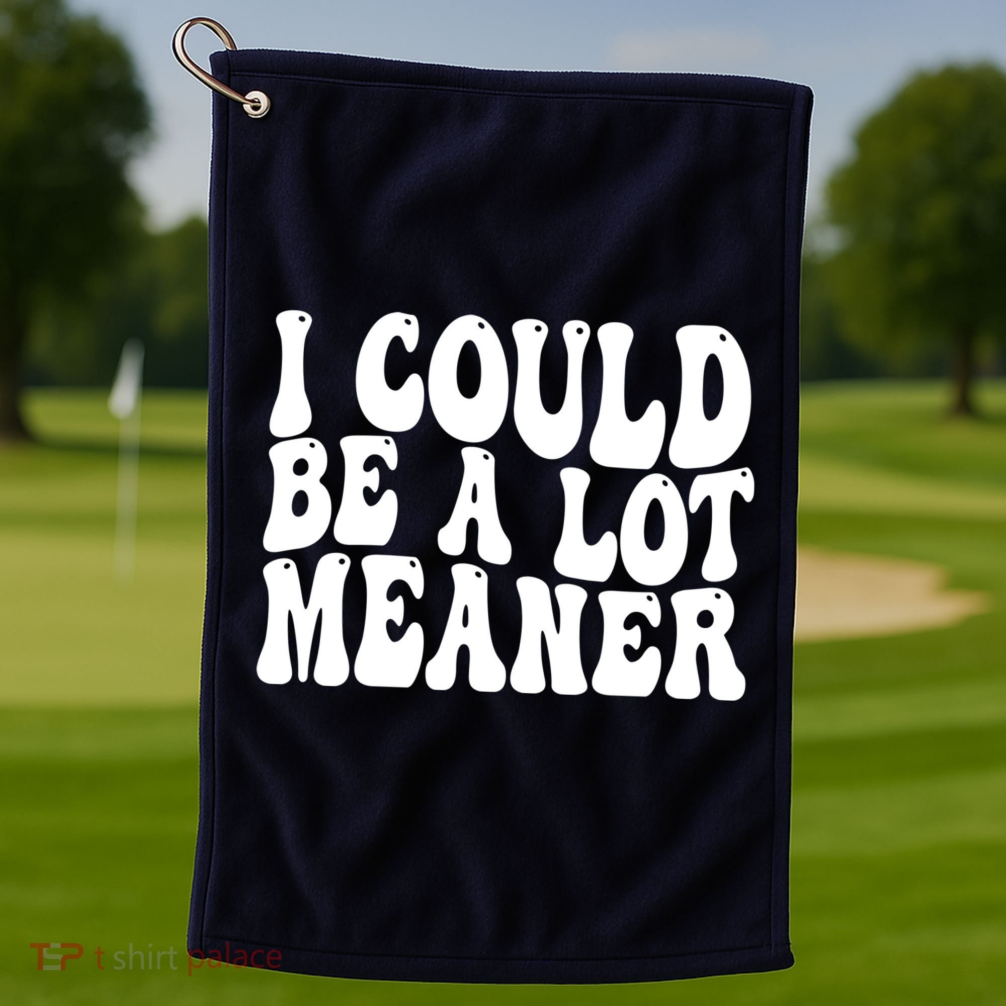 I Could Be Meaner Funny Meme Trends  Golf Towel