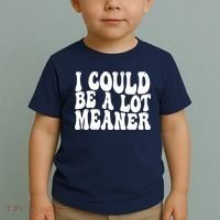 I Could Be Meaner Funny Meme Trends  Toddler T-Shirt thumb 2