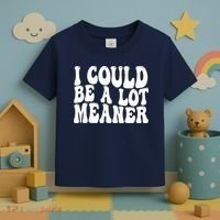 I Could Be Meaner Funny Meme Trends  Toddler T-Shirt thumb 3