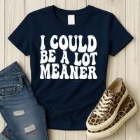 I Could Be Meaner Funny Meme Trends  Women's T-Shirt thumb 3