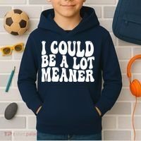 I Could Be Meaner Funny Meme Trends  Kids Hoodie thumb 2