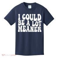 I Could Be Meaner Funny Meme Trends  Kids T-Shirt thumb 0