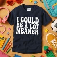 I Could Be Meaner Funny Meme Trends  Kids T-Shirt thumb 3