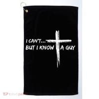 I CanT But I Know A Guy Cross Religious Jesus Christian Golf Towel thumb 0