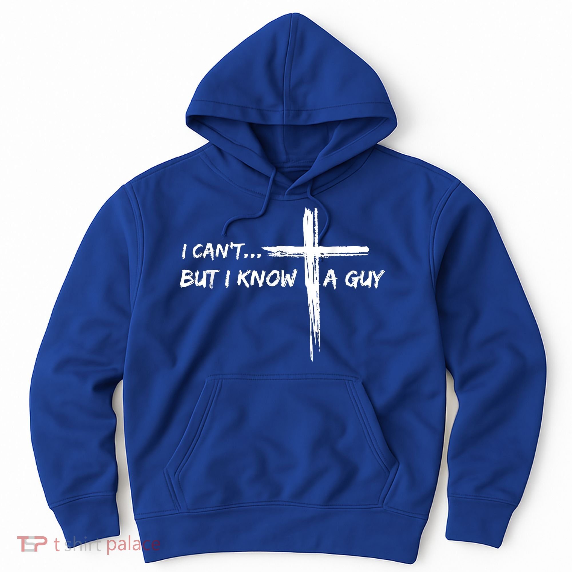 I CanT But I Know A Guy Cross Religious Jesus Christian Hoodie
