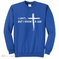 I CanT But I Know A Guy Cross Religious Jesus Christian Sweatshirt thumb 0