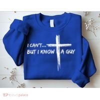 I CanT But I Know A Guy Cross Religious Jesus Christian Sweatshirt thumb 2