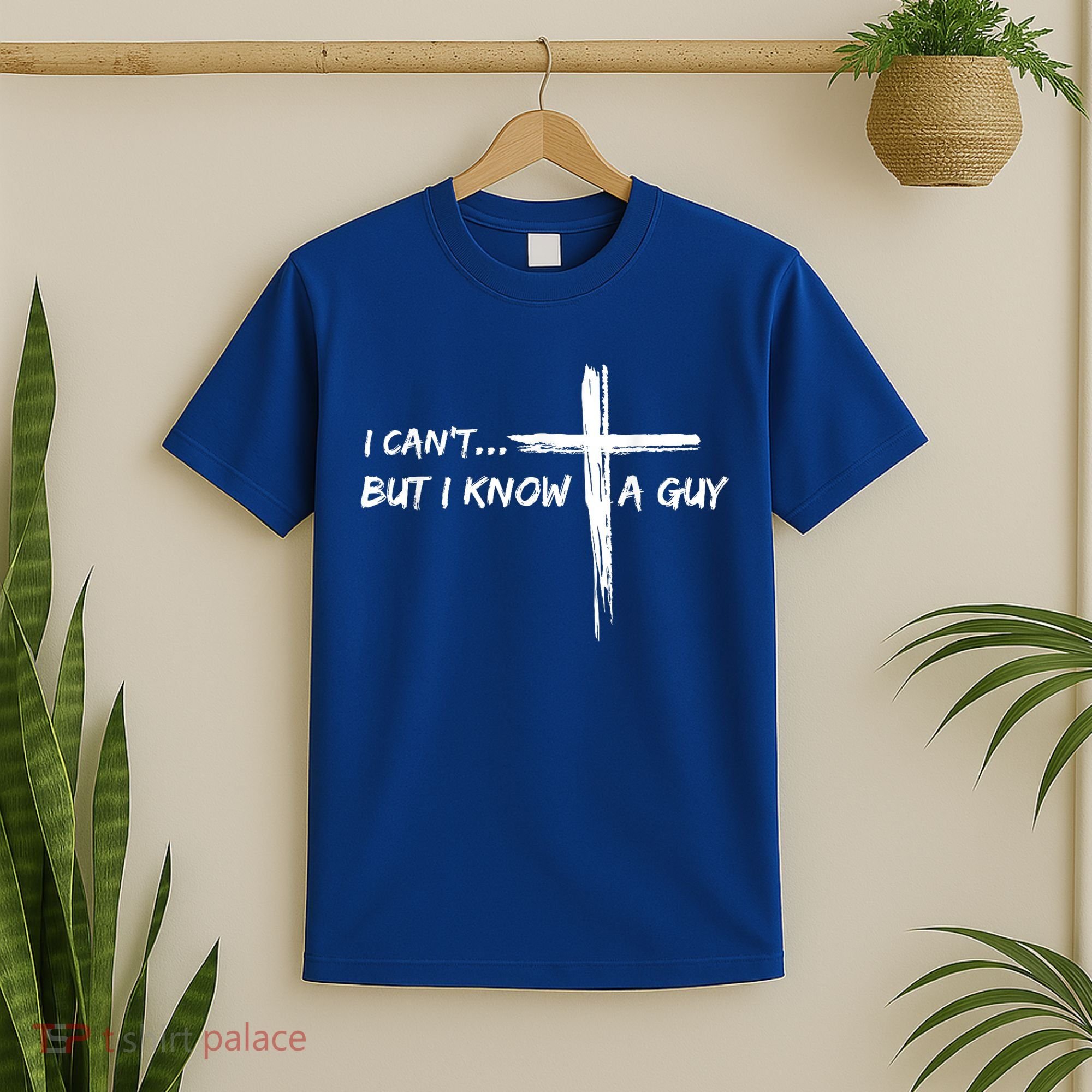 I CanT But I Know A Guy Cross Religious Jesus Christian T-Shirt